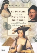 El parche de la princesa de �boli y otras 350 an�cdotas de la historia