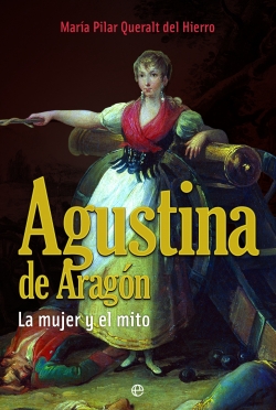 Agustina de Arag�n. La mujer y el mito
